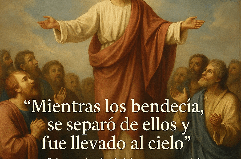 Ascensión del Señor: «Vosotros sois testigos de esto»
